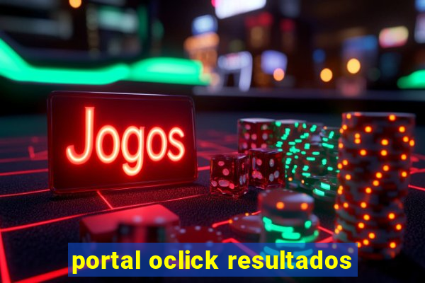 portal oclick resultados